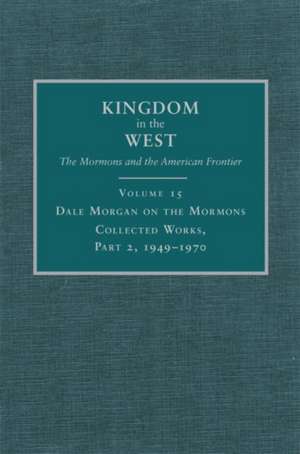 Dale Morgan on the Mormons, Part 2: Collected Works, 1949-1970 de Dale Lowell Morgan