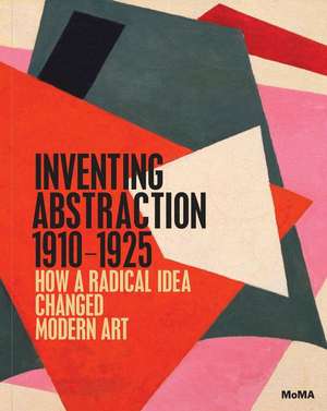 Inventing Abstraction, 1910-1925 de Matthew Affron