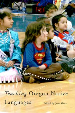 Teaching Oregon Native Langauges de Joan Gross