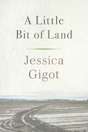 A Little Bit of Land de Jessica Gigot