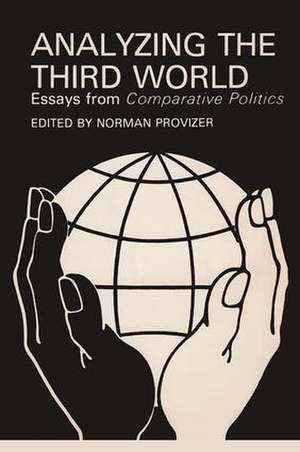 Analyzing the Third World: Essays from Comparative Politics de Norman Provizer