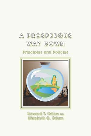 A Prosperous Way Down: Principles and Policies de Howard T. Odum