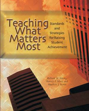 Teaching What Matters Most de Harvey F Silver