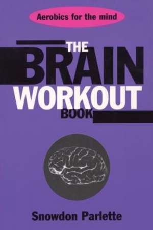 Parlette, S: The Brain Workout Book de Snowdon Parlette