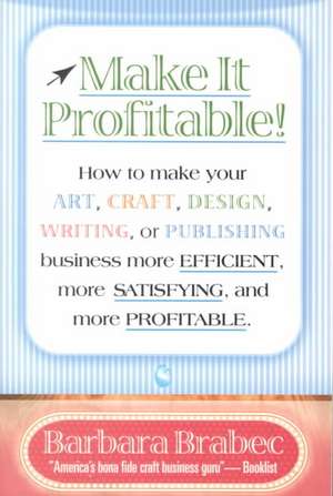 Make It Profitable! de Barbara Brabec
