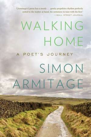 Walking Home – A Poet`s Journey de Simon Armitage