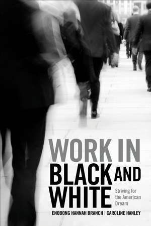 Work in Black and White: Striving for the American Dream de Enobong Hannah Branch