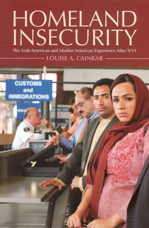 Homeland Insecurity: The Arab American and Muslim American Experience After 9/11 de Louis A. Cainkar