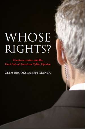 Whose Rights?: Counterterrorism and the Dark Side of American Public Opinion de Clem Brooks