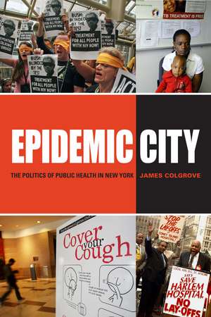 Epidemic City: The Politics of Public Health in New York de James Colgrove