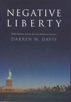 Negative Liberty: Public Opinion and the Terrorist Attacks on America de Darren W. Davis