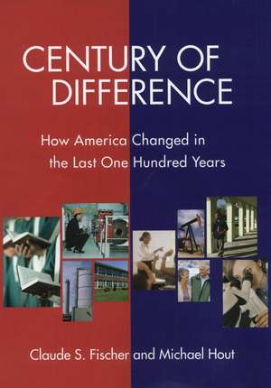 Century of Difference: How America Changed in the Last One Hundred Years de Claude S. Fischer