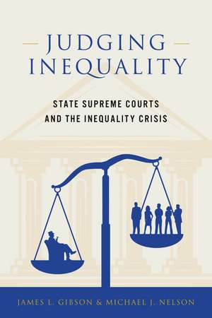 Judging Inequality: State Supreme Courts and the Inequality Crisis de James L. Gibson