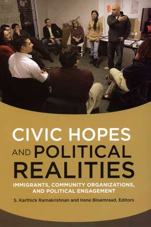 Civic Hopes and Political Realities: Immigrants, Community Organizations, and Political Engagement de S. Karthick Ramakrishnan