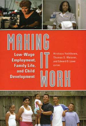 Making It Work: Low-Wage Employment, Family Life, and Child Development de Hirokazu Yoshikawa