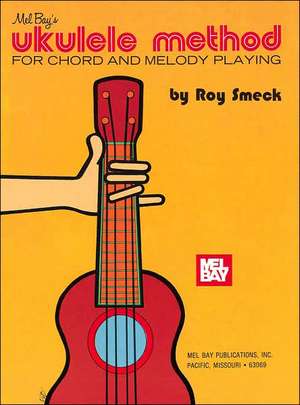 Ukulele Method: For Chord and Melody Playing de Roy Smeck