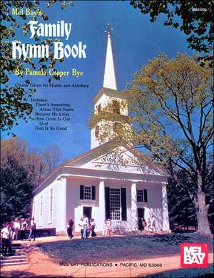 Family Hymn Book: Chords Given for Guitar and Autoharp de Pamela Cooper Bye