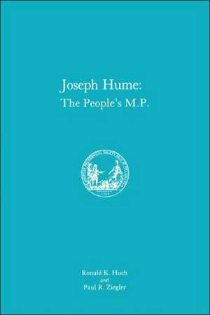 Joseph Hume – The People`s M.P., Memoirs, American Philosophical Society (vol. 163) de Paul R. Ziegler