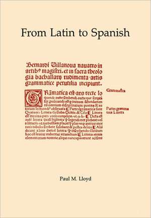 From Latin to Spanish – Historical Phonology and Morphology de Paul M. Lloyd