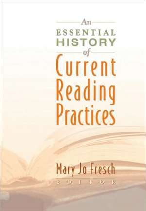 An Essential History of Current Reading Practices: Insights on Literacy Instruction from an Elementary Classroom de Ed Fresch