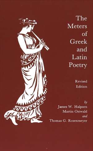 The Meters of Greek and Latin Poetry de James W. Halporn