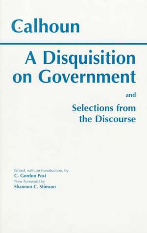 A Disquisition On Government and Selections from The Discourse de John Calhoun