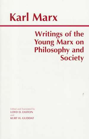 Writings of the Young Marx on Philosophy and Society de Karl Marx