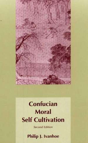 Confucian Moral Self Cultivation: Second Edition de Philip J. Ivanhoe