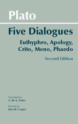 Plato: Five Dialogues: Euthyphro, Apology, Crito, Meno, Phaedo de Plato