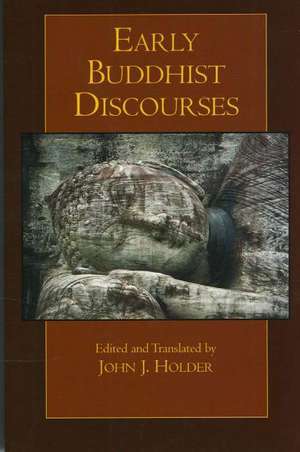 Early Buddhist Discourses de John J. Holder