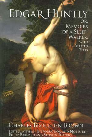 Edgar Huntly; or, Memoirs of a Sleep-Walker: With Related Texts de Charles Brockden Brown