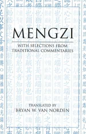 Mengzi: With Selections from Traditional Commentaries de Mengzi