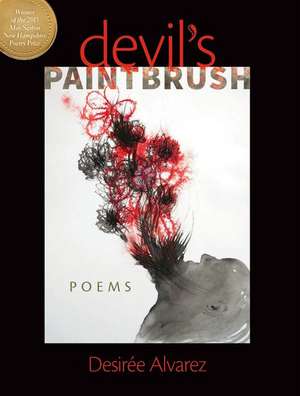 Devil's Paintbrush: Poems de Desiree Alvarez