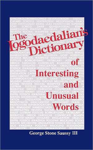 The Logodaedalian's Dictionary of Interesting and Unusual Words de George Stone Saussy