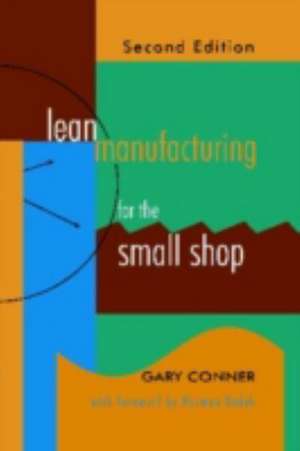 Lean Manufacturing for the Small Shop de GARY CONNER