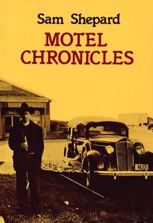 Motel Chronicles de Sam Shepard