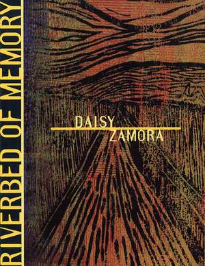 Riverbed of Memory de Daisy Zamora