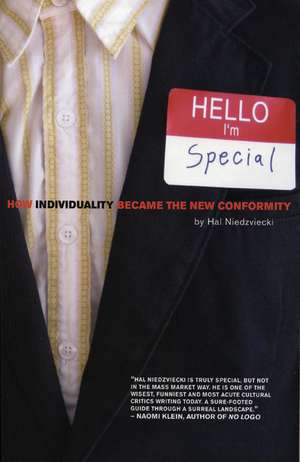 Hello, I'm Special: How Individuality Became the New Conformity de Hal Niedzviecki