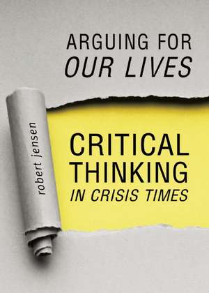 Arguing for Our Lives: A User's Guide to Constructive Dialog de Robert Jensen