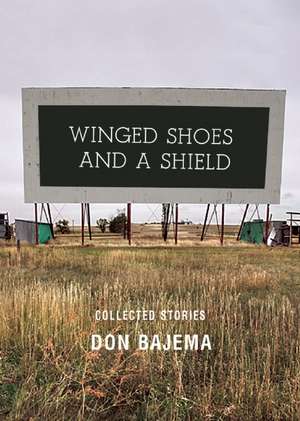 Winged Shoes and a Shield: Collected Stories de Don Bajema