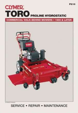 Toro Proline Hydrostatic: Commercial Walk-Behind Mowers, 1990 & Later (Lawn Mower) de Michael Morlan