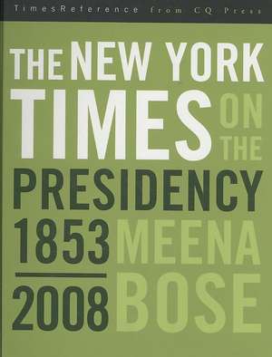 The New York Times on the Presidency de Meena Bose