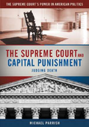 The Supreme Court and Capital Punishment de Michael Parrish