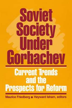 Soviet Society Under Gorbachev: Current Trends and the Prospects for Change de Maurice Friedberg