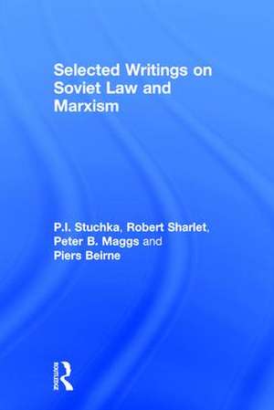 Selected Writings on Soviet Law and Marxism de P.I. Stuchka