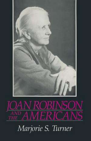 Joan Robinson and the Americans de Marjorie Shepherd Turner