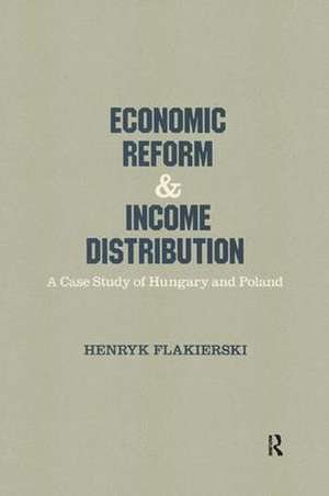 Economic Reform and Income Distribution: Case Study of Hungary and Poland de Henryk Flakierski