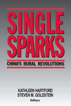 Single Sparks: China's Rural Revolutions de Kathleen Hartford