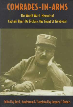 Comrades-In-Arms: The World War I Memoir of Captain Henri de Lecluse, the Count of Trevoedal de Henri De Lecluse