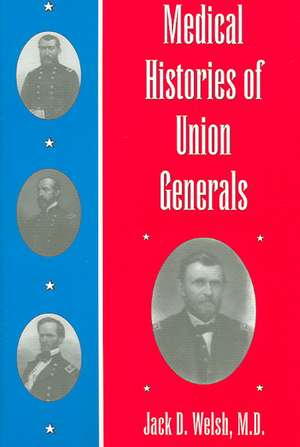 Medical Histories of Union Generals de Jack D. Welsh